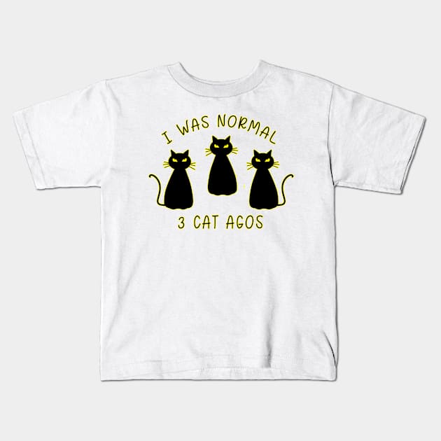 I Was Normal 3 Cats Ago Animal Lover Gift Kids T-Shirt by Danielle Shipp